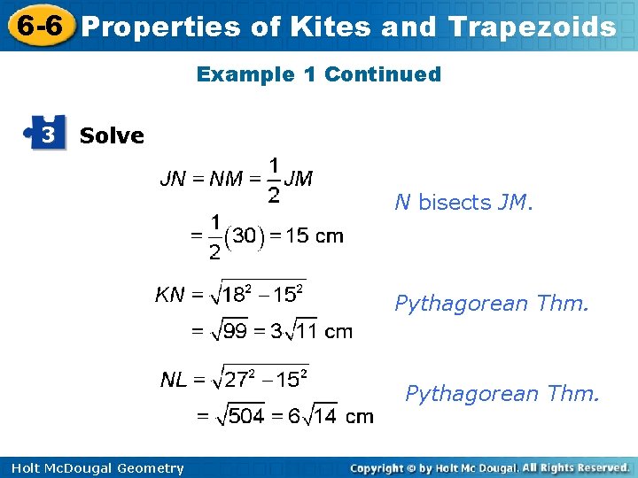 6 -6 Properties of Kites and Trapezoids Example 1 Continued 3 Solve N bisects