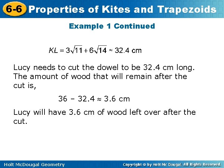 6 -6 Properties of Kites and Trapezoids Example 1 Continued Lucy needs to cut
