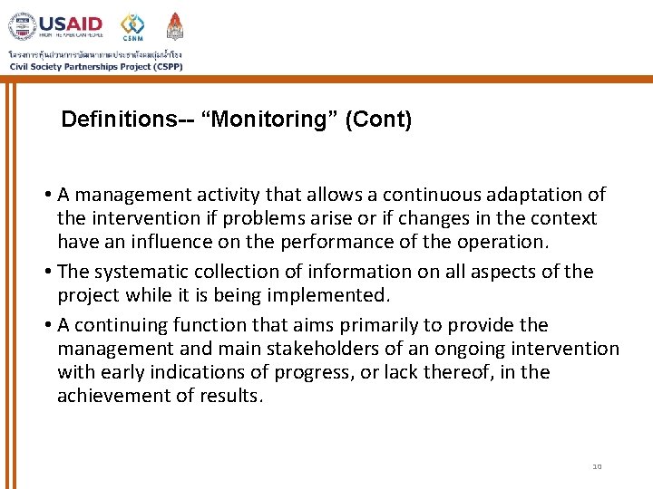 Definitions-- “Monitoring” (Cont) • A management activity that allows a continuous adaptation of the