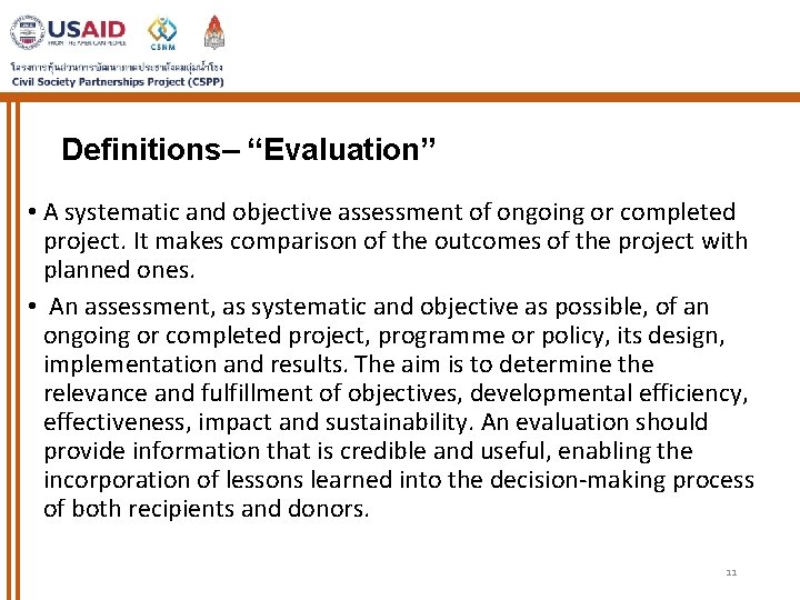 Definitions– “Evaluation” • A systematic and objective assessment of ongoing or completed project. It