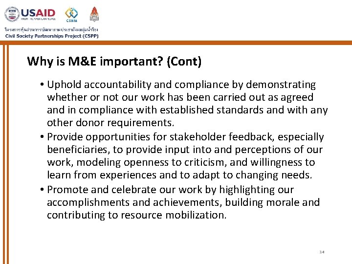 Why is M&E important? (Cont) • Uphold accountability and compliance by demonstrating whether or