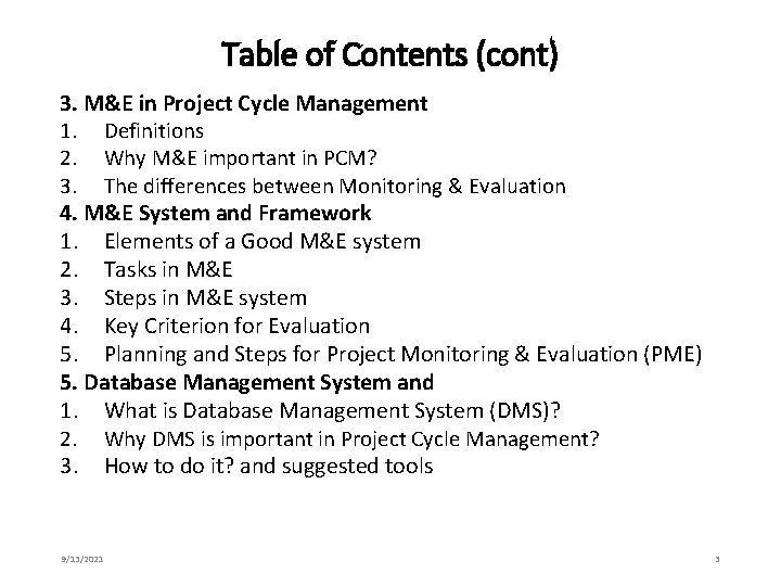 Table of Contents (cont) 3. M&E in Project Cycle Management 1. Definitions 2. Why