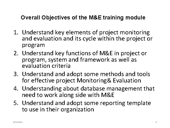 Overall Objectives of the M&E training module 1. Understand key elements of project monitoring