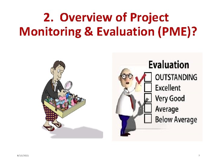 2. Overview of Project Monitoring & Evaluation (PME)? 9/13/2021 7 