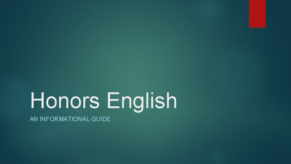 Honors English AN INFORMATIONAL GUIDE 