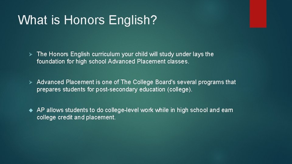 What is Honors English? Ø The Honors English curriculum your child will study under