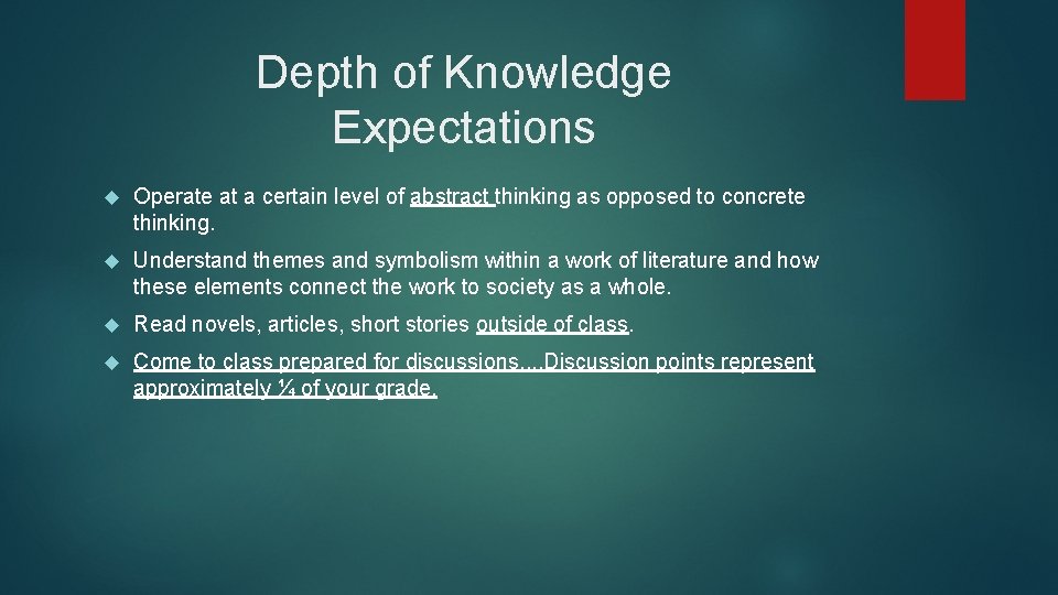 Depth of Knowledge Expectations Operate at a certain level of abstract thinking as opposed