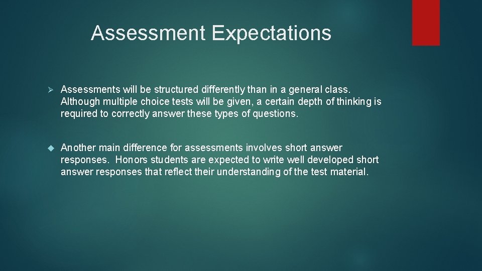 Assessment Expectations Ø Assessments will be structured differently than in a general class. Although