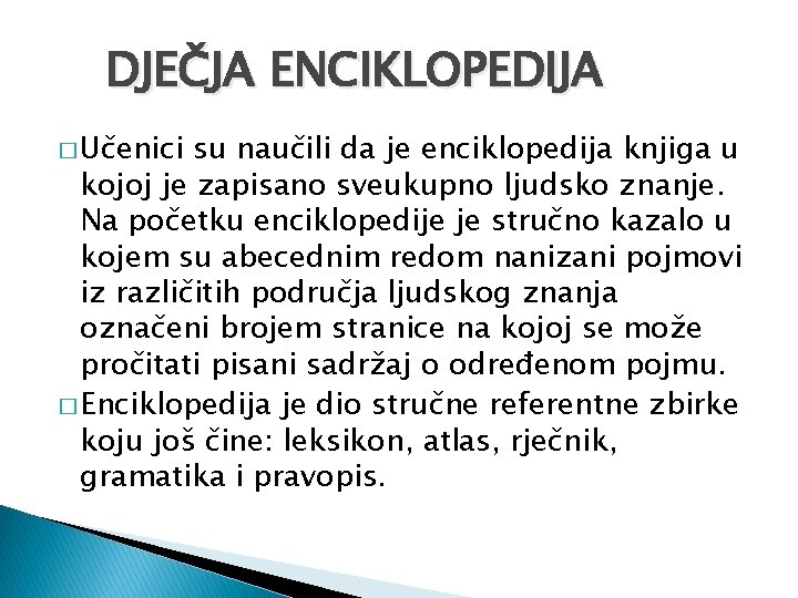 DJEČJA ENCIKLOPEDIJA � Učenici su naučili da je enciklopedija knjiga u kojoj je zapisano