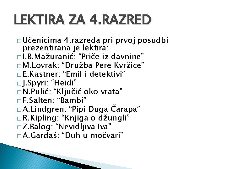 LEKTIRA ZA 4. RAZRED � Učenicima 4. razreda pri prvoj posudbi prezentirana je lektira: