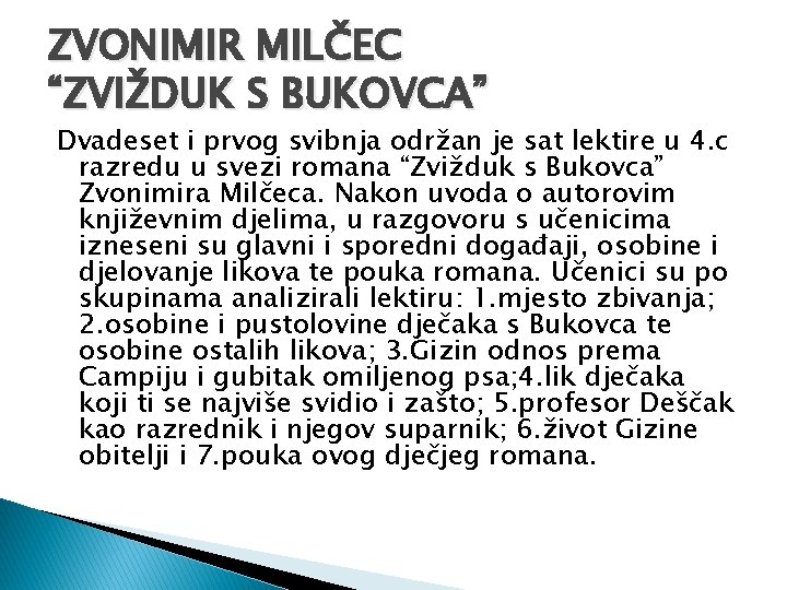 ZVONIMIR MILČEC “ZVIŽDUK S BUKOVCA” Dvadeset i prvog svibnja održan je sat lektire u