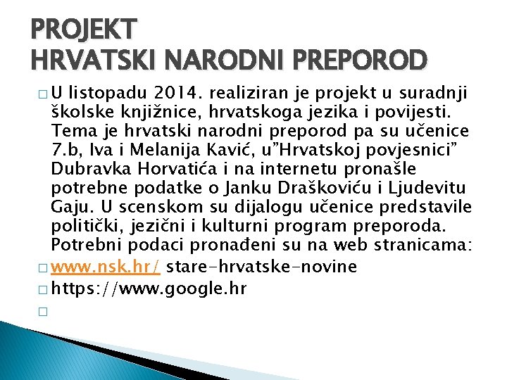 PROJEKT HRVATSKI NARODNI PREPOROD �U listopadu 2014. realiziran je projekt u suradnji školske knjižnice,