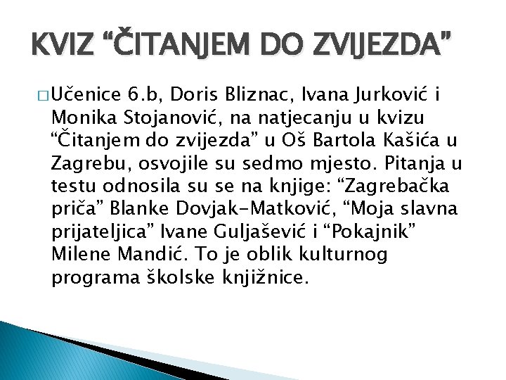 KVIZ “ČITANJEM DO ZVIJEZDA” � Učenice 6. b, Doris Bliznac, Ivana Jurković i Monika