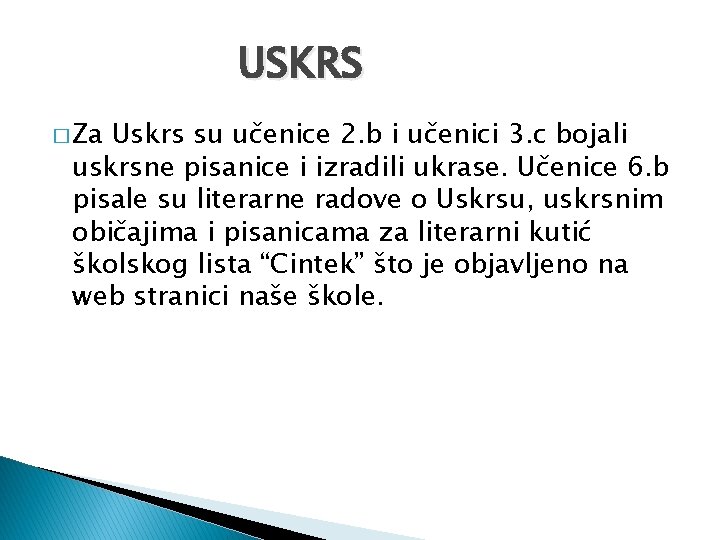 USKRS � Za Uskrs su učenice 2. b i učenici 3. c bojali uskrsne