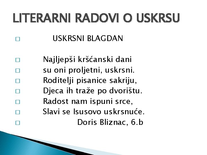 LITERARNI RADOVI O USKRSU � � � � USKRSNI BLAGDAN Najljepši kršćanski dani su