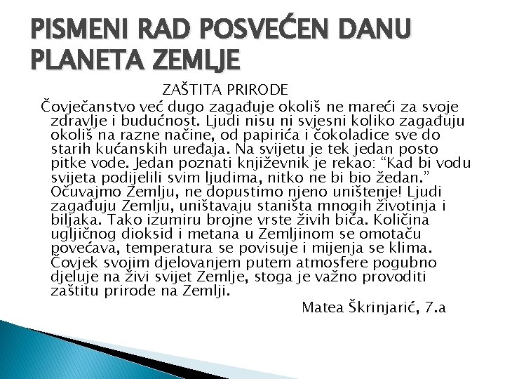 PISMENI RAD POSVEĆEN DANU PLANETA ZEMLJE ZAŠTITA PRIRODE Čovječanstvo već dugo zagađuje okoliš ne