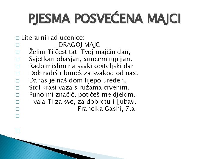 PJESMA POSVEĆENA MAJCI Literarni rad učenice: � DRAGOJ MAJCI � Želim Ti čestitati Tvoj