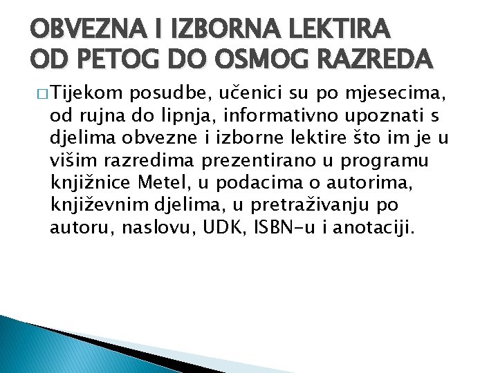 OBVEZNA I IZBORNA LEKTIRA OD PETOG DO OSMOG RAZREDA � Tijekom posudbe, učenici su