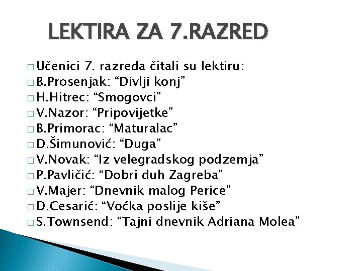 LEKTIRA ZA 7. RAZRED � Učenici 7. razreda čitali su lektiru: � B. Prosenjak: