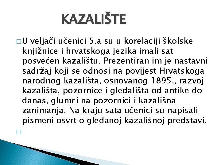 KAZALIŠTE �U veljači učenici 5. a su u korelaciji školske knjižnice i hrvatskoga jezika