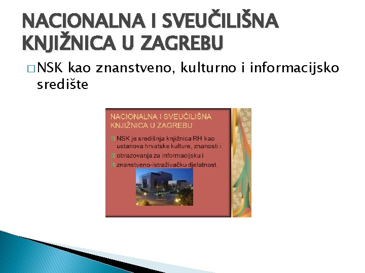 NACIONALNA I SVEUČILIŠNA KNJIŽNICA U ZAGREBU � NSK kao znanstveno, kulturno i informacijsko središte