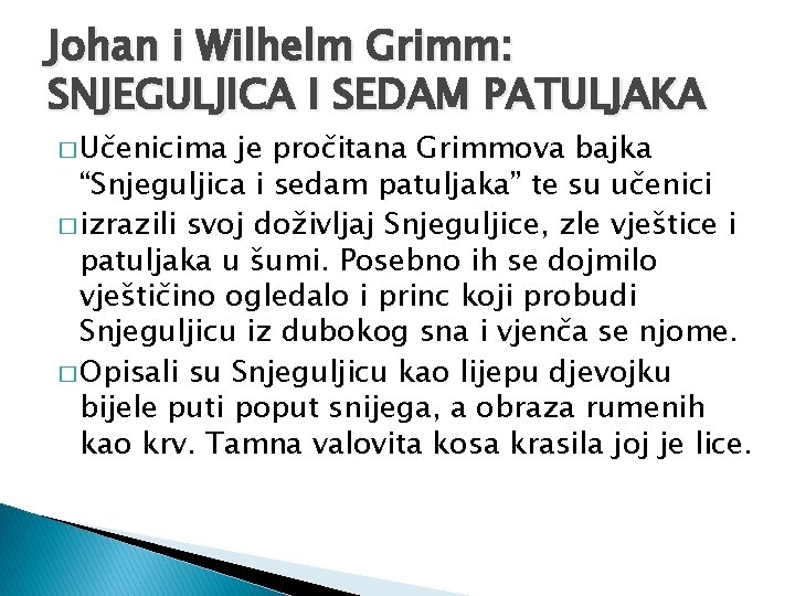 Johan i Wilhelm Grimm: SNJEGULJICA I SEDAM PATULJAKA � Učenicima je pročitana Grimmova bajka