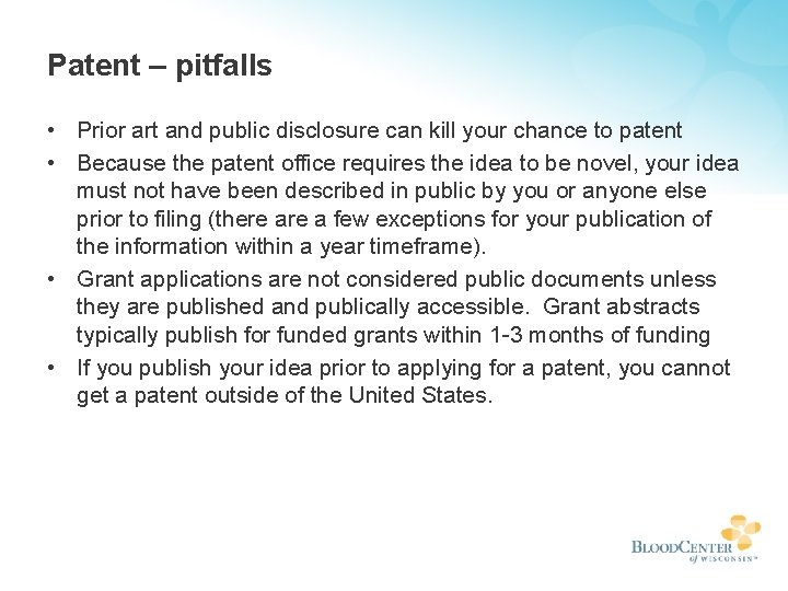 Patent – pitfalls • Prior art and public disclosure can kill your chance to