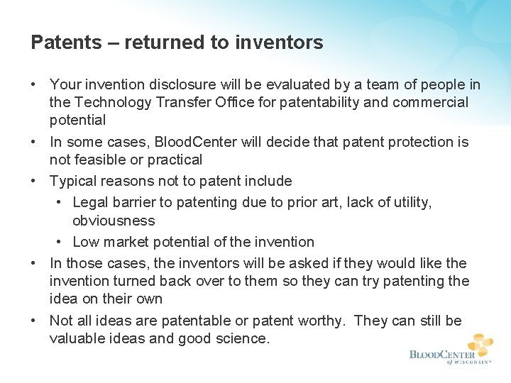 Patents – returned to inventors • Your invention disclosure will be evaluated by a