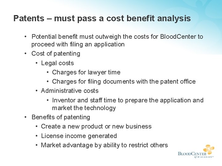 Patents – must pass a cost benefit analysis • Potential benefit must outweigh the