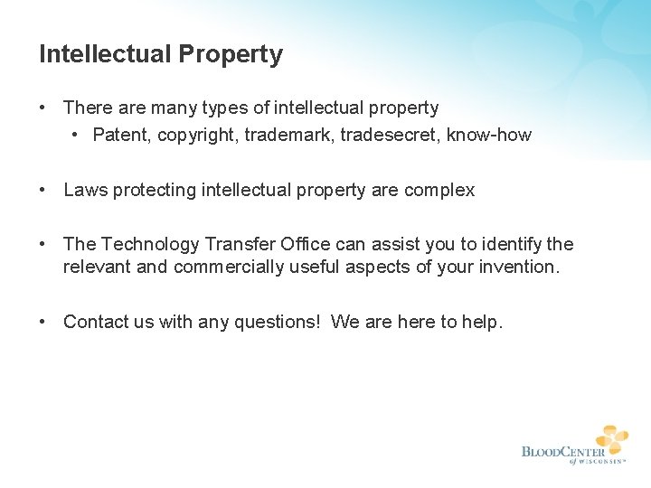 Intellectual Property • There are many types of intellectual property • Patent, copyright, trademark,