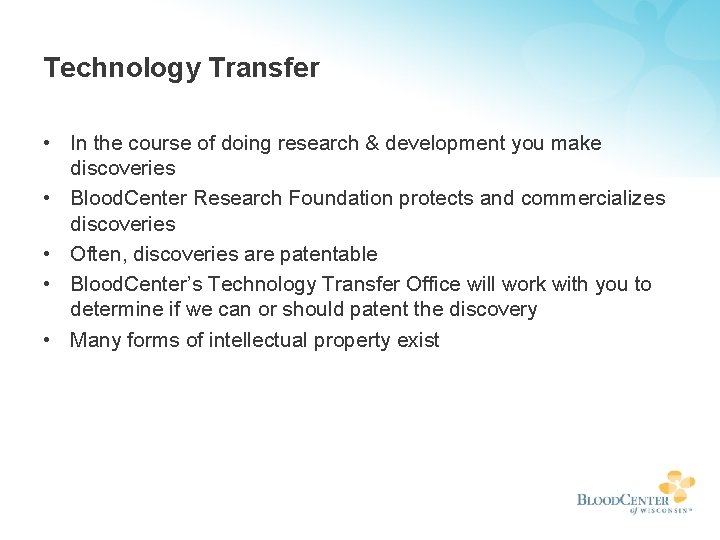 Technology Transfer • In the course of doing research & development you make discoveries