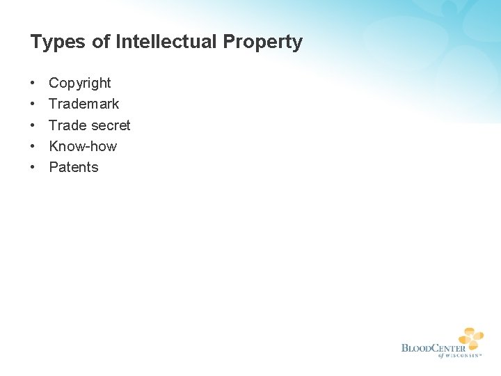 Types of Intellectual Property • • • Copyright Trademark Trade secret Know-how Patents 