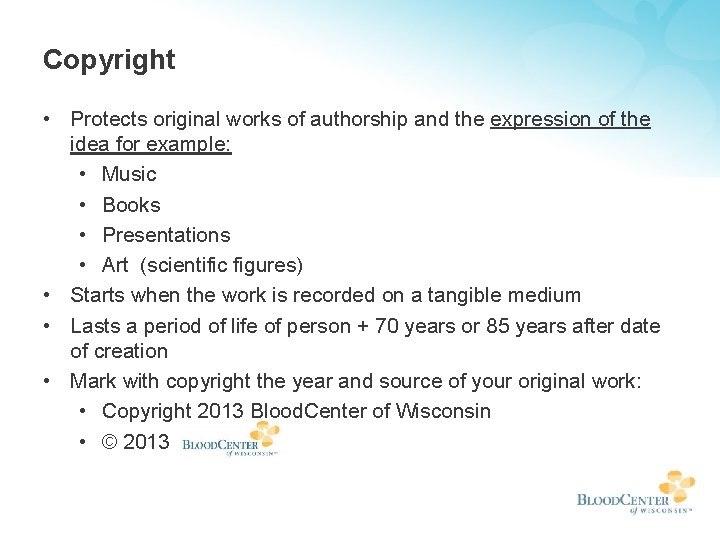 Copyright • Protects original works of authorship and the expression of the idea for