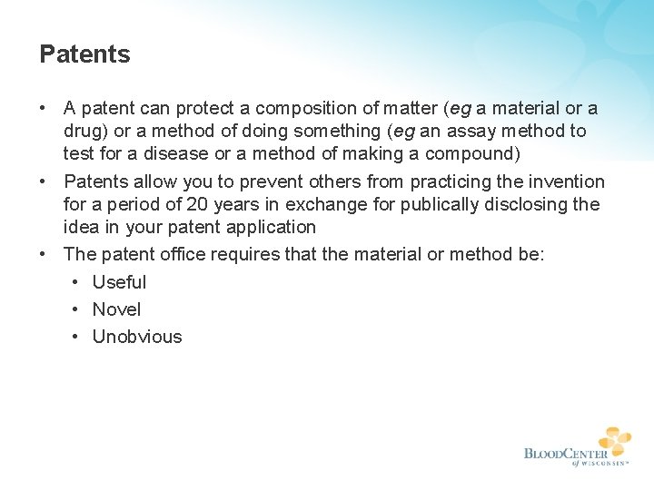 Patents • A patent can protect a composition of matter (eg a material or
