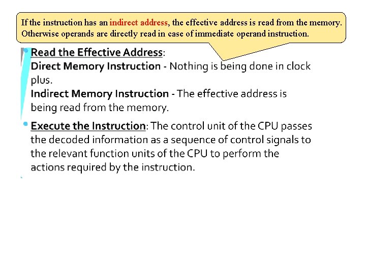 If the instruction has an indirect address, the effective address is read from the