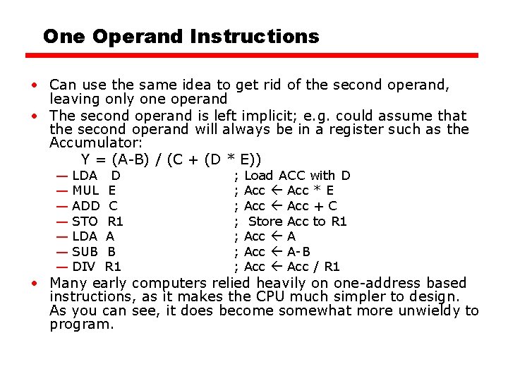 One Operand Instructions • Can use the same idea to get rid of the