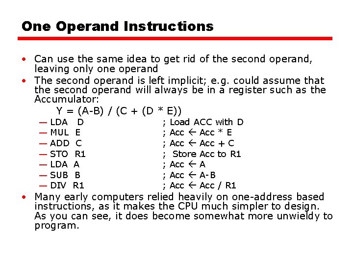 One Operand Instructions • Can use the same idea to get rid of the