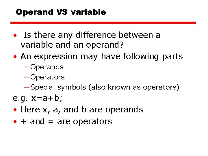 Operand VS variable • Is there any difference between a variable and an operand?