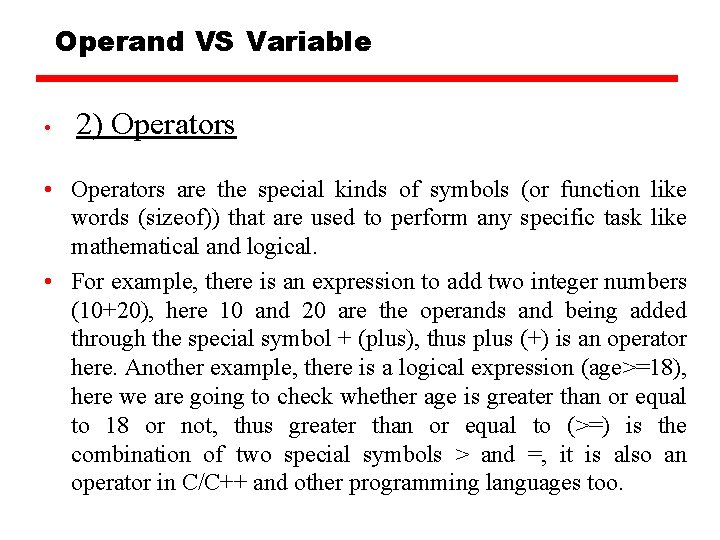 Operand VS Variable • 2) Operators • Operators are the special kinds of symbols