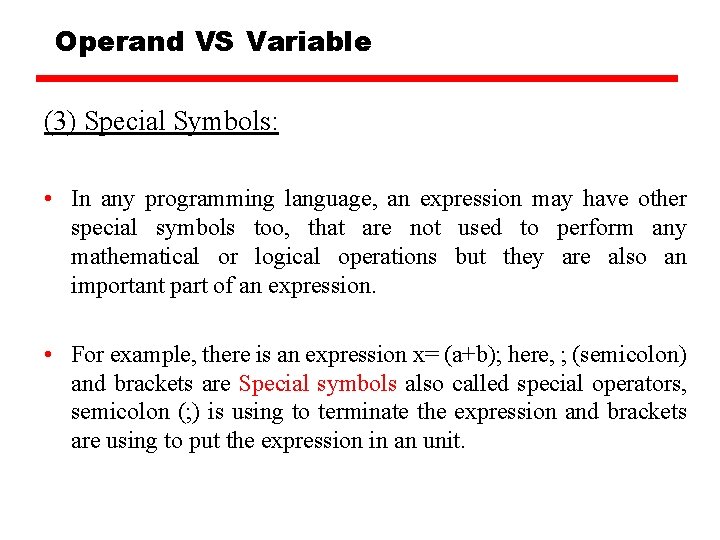 Operand VS Variable (3) Special Symbols: • In any programming language, an expression may