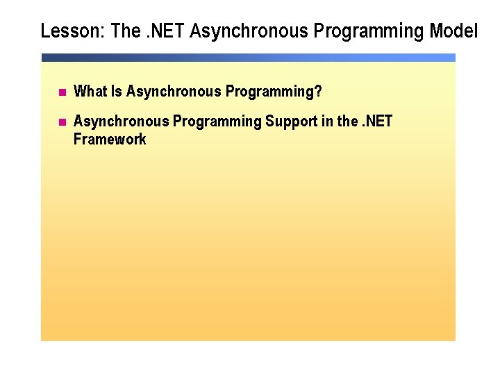 Lesson: The. NET Asynchronous Programming Model n What Is Asynchronous Programming? n Asynchronous Programming