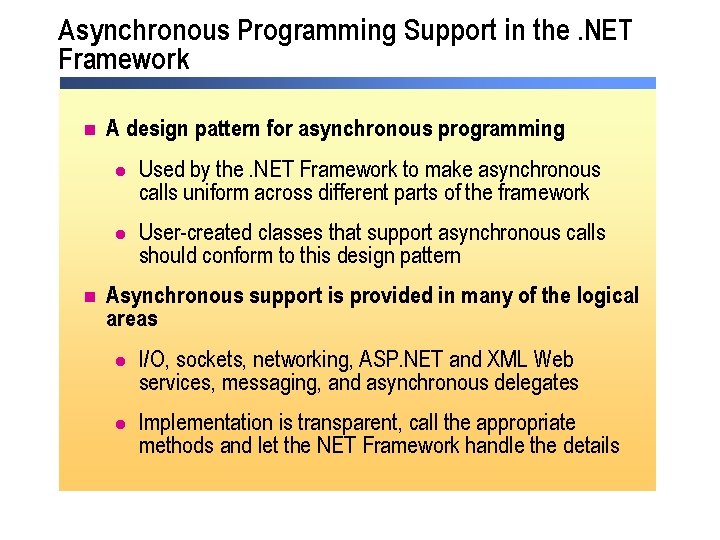 Asynchronous Programming Support in the. NET Framework n n A design pattern for asynchronous