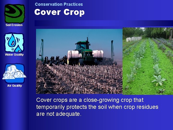 Conservation Practices Cover Crop Soil Erosion Water Quality Air Quality Cover crops are a Conservation Practices Cover Crop Soil Erosion Water Quality Air Quality Cover crops are a