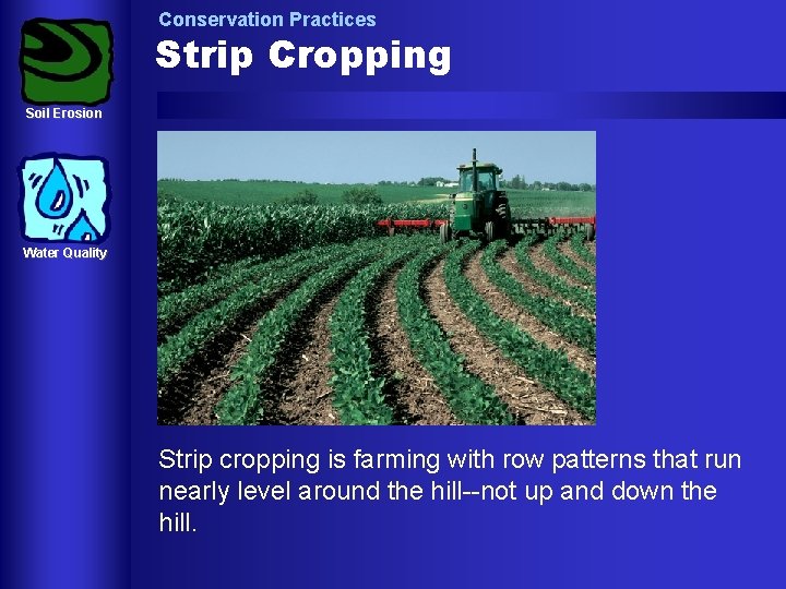 Conservation Practices Strip Cropping Soil Erosion Water Quality Strip cropping is farming with row Conservation Practices Strip Cropping Soil Erosion Water Quality Strip cropping is farming with row