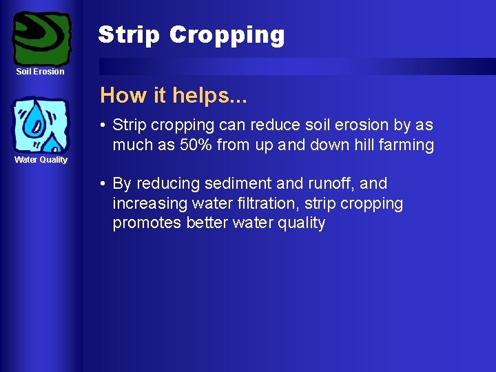 Strip Cropping Soil Erosion How it helps. . . • Strip cropping can reduce Strip Cropping Soil Erosion How it helps. . . • Strip cropping can reduce