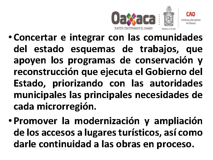  • Concertar e integrar con las comunidades del estado esquemas de trabajos, que