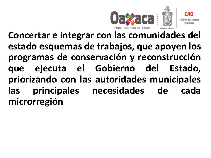 Concertar e integrar con las comunidades del estado esquemas de trabajos, que apoyen los