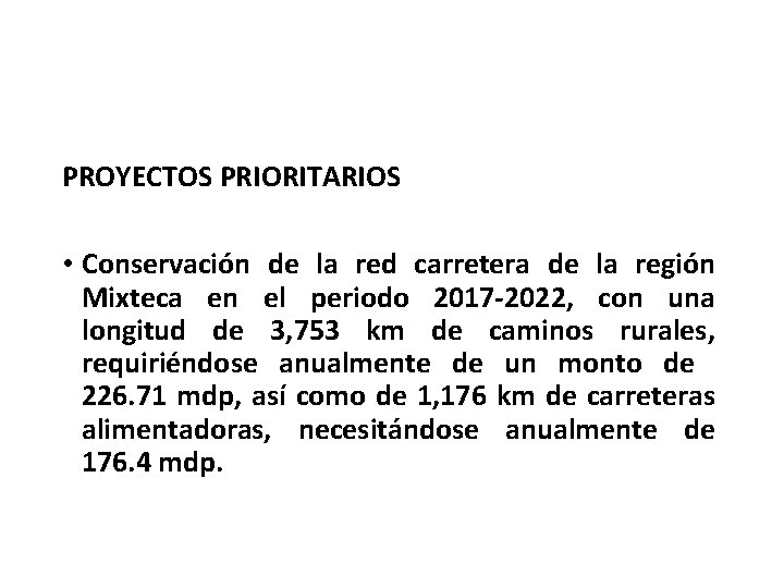 PROYECTOS PRIORITARIOS • Conservación de la red carretera de la región Mixteca en el