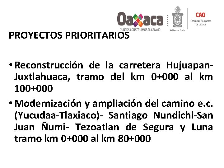 PROYECTOS PRIORITARIOS • Reconstrucción de la carretera Hujuapan. Juxtlahuaca, tramo del km 0+000 al