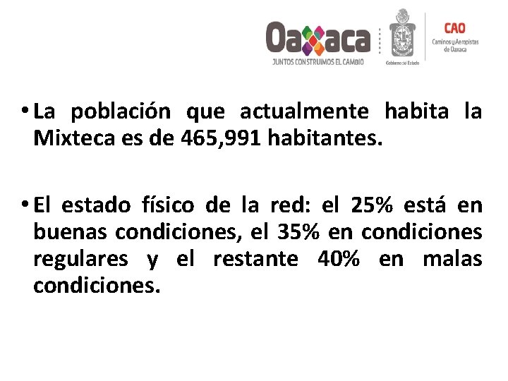  • La población que actualmente habita la Mixteca es de 465, 991 habitantes.